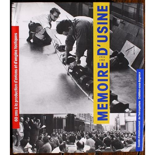 Mémoire D'usine 1924 1985. 60 Ans À La Production D'avions Et D'engins Tactiques