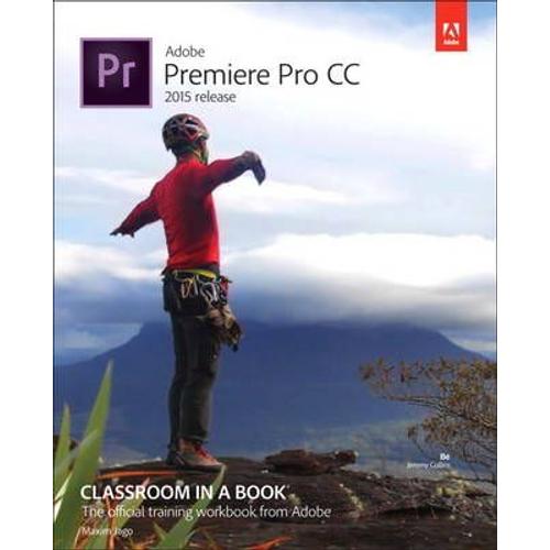 Adobe Premiere Pro Cc Classroom In A Book (2015 Release)