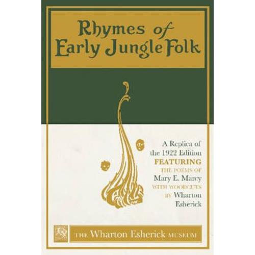 Rhymes Of Early Jungle Folk: A Replica Of The 1922 Edition Featuring The Poems Of Mary E. Marcy With Woodcuts By Wharton Esherick