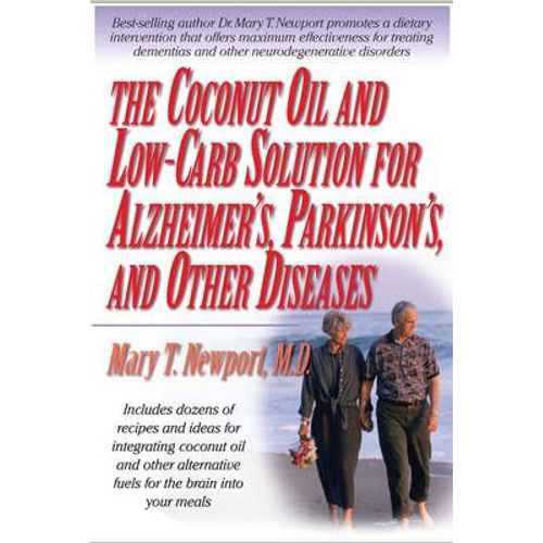 The Coconut Oil And Low-Carb Solution For Alzheimer's, Parkinson's, And Other Diseases
