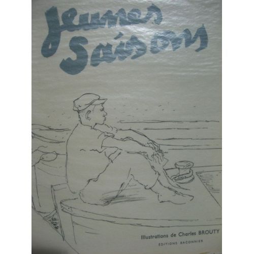 Jeunes Saisons. Illustrations Charles Brouty. Tirage De Tête, Un Des 10 Exemplaires Sur Papier De Rives Hors-Commerce Réservés Aux Auteurs Et À L(')Éditeur.