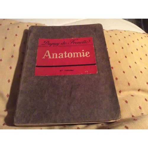 Précis D'anatomie Descriptive & Régionale  Sous La Direction De Dupuy Frenelle Tome 4.  Membre Supérieur   Membre  Inférieur   Avec 154 Dessins De À   Moreaux