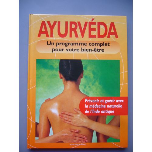 Ayurvéda Un Programme Complet Pour Votre Bien-Être - Prévenir Et Guérir Avec La Médecine Naturelle De L'inde Antique