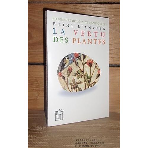Histoire Naturelle - Livre Xx : La Vertu Des Plantes