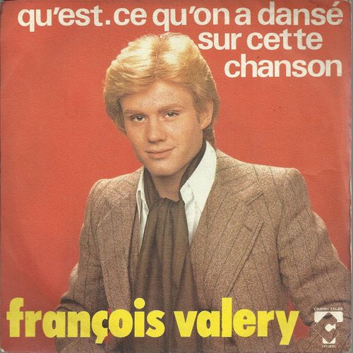 Qu'est-Ce Qu'on A Dansé Sur Cette Chanson (François Valéry - Claude Lemesle) 3'30  /  A Part Ça Tout Va Bien (Yves Dessca - François Valéry) 2'38