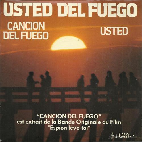 Cancion Del Fuego (La Chanson Du Feu) (J.P. Massiera / Torelli Bernard) 3'30 Extrait De La Bof "Espion Lève-Toi"   /  Usted (Vous) (J.P. Massiera / Torelli Bernard / Marie Pierre) 4'00