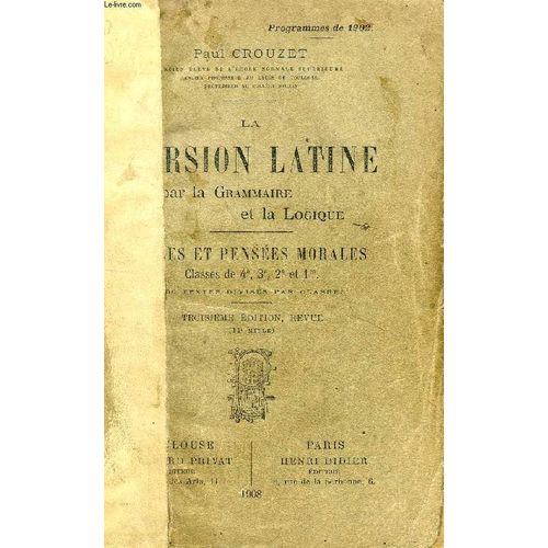 La Version Latine Par La Grammaire Et La Logique, Pages Et Pensees Morales, Classes De 4e, 3e, 2e Et 1re