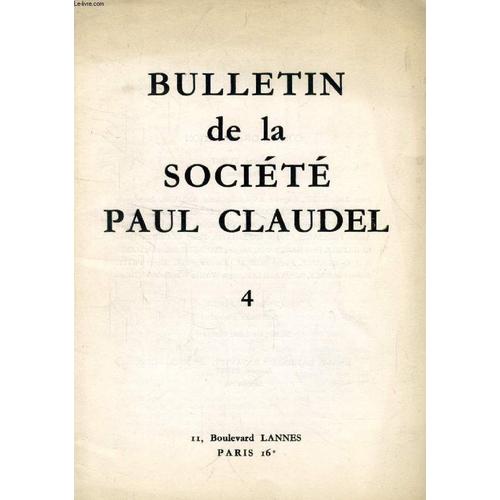 Bulletin De La Societe Paul Claudel, N° 4, 2e Trim. 1960 (Sommaire: La Vie De La Société, Charles Galpérine. Les Sociétés Paul Claudel À L'étranger, Belgique, P. Joseph Boly. Les Cahiers ...