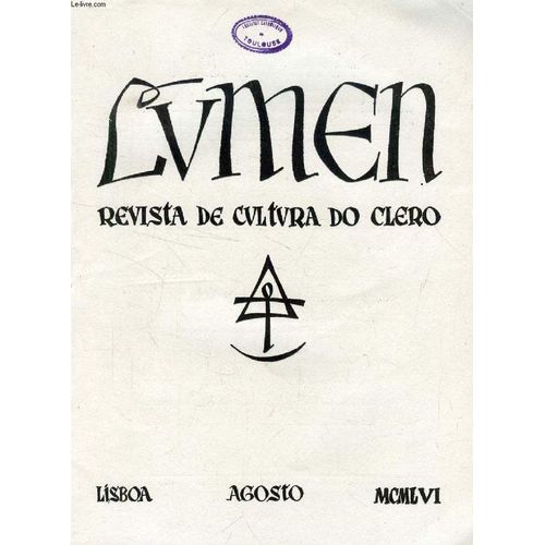 Lumen, Revista De Cultura Do Clero, Vol. Xx, N° 8, Agosto 1956 (Sumario: Couto Soares - A Riqueza E A Técnica Perante O Destino Do Homem. Manuel Cama - Sobre O Ensino Médio - Critério De ...