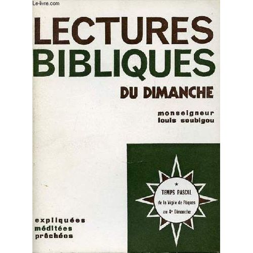 Lectures Bibliques Du Dimanche - Expliquees, Meditees, Prechees / Temps Pascal : De La Vigile De Paques Au 4 Eme Dimanche.