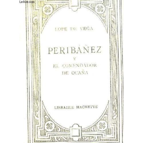 Peribanez Y El Comendador De Ocana. Tragicomedia Texte Espagnol Publie Avec Une Notice Une Etude Litteraire Et Des Notes Par Ch. V. Aubrun - J.F. Montesinos. Ouvrage En Espagnol