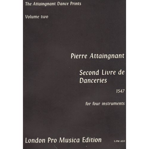 Pierre Attaingnant Second Livre De Danceries 1547 For Four Instruments London Pro Musica Instruments  Volume Two 