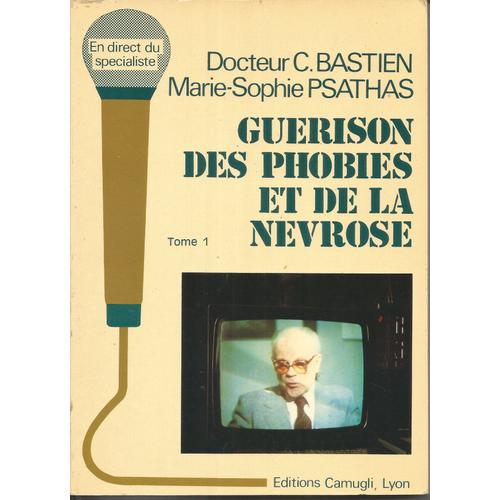 Guérison Des Phobies Et De La Névrose Tome 1