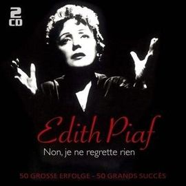 Non, Je Ne Regrette Rien - 50 Große Erfolge