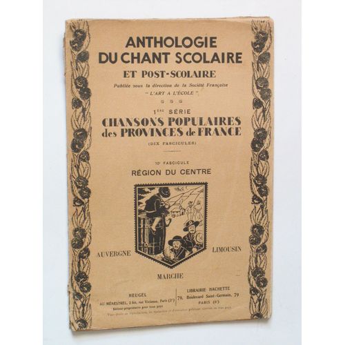 Anthologie Du Chant Scolaire Et Post-Scolaire - 1ere Serie Chansons Populaires Des Provinces De France - 10 Ème Fascicule. Auvergne Limousin