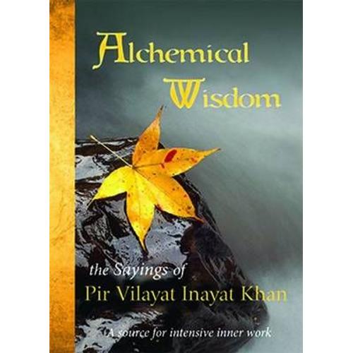 Alchemical Wisdom: The Sayings Of Pir Vilayat Inayat Khan