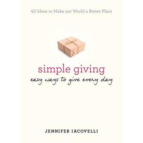 Simple Giving: Easy Ways To Give Every Day