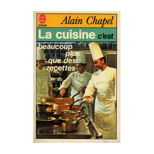 La Cuisine C'est Beaucoup Plus Que Des Recettes / Chapel, Alain / Réf: 24756