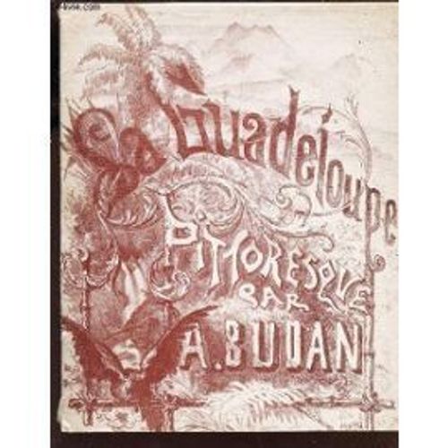 La Guadeloupe Pittoresque / N°2 De La Collection Bibliotheque D'histoire Antillaise. Reproduction De L(')Édition De 1863.