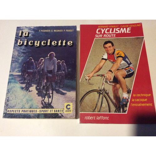 Cyclisme Sur Route (Bernard Hinault) 213 Pages Livre 2 La Bicyclette Aspects Pratiques - Sport Et Santé (216 Pages)