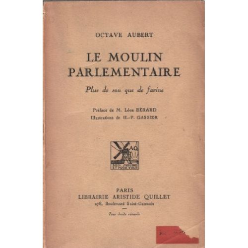 Le Moulin Parlementaire / Plus De Son Que De Farine / Illustrations De Gassier