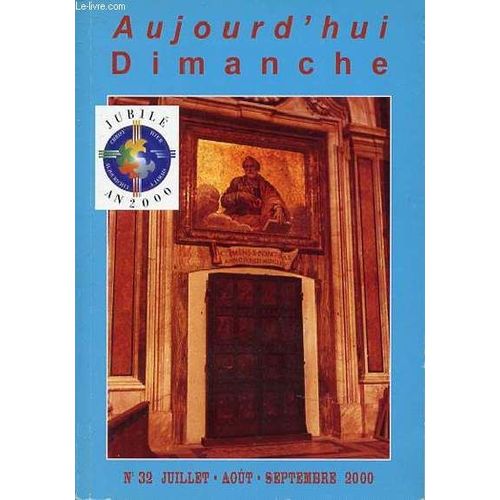 Aujourd'hui Dimanche : Jubile - N°32 Juillet, Aout Et Septembre 2000. Revue D'animation Liturgique, Missel Trimestriel Des Fideles Pour La Messe Et Pour L'adap.