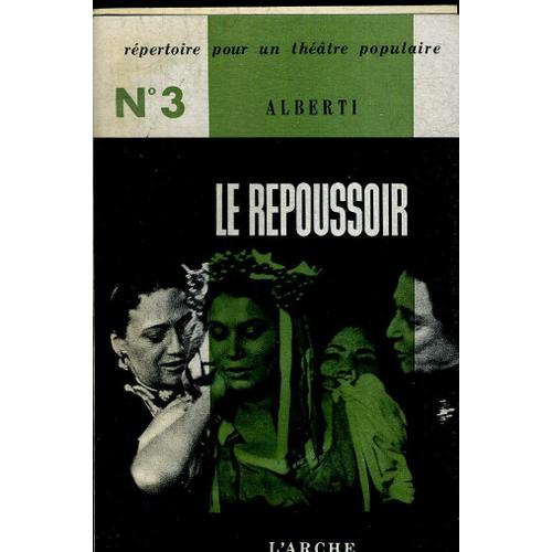 Le Repoussoir. Fable De L Amour Et Des Vieilles. Version Franciase De Robert Marrast. Repertoire Pour Un Theatre Populaire