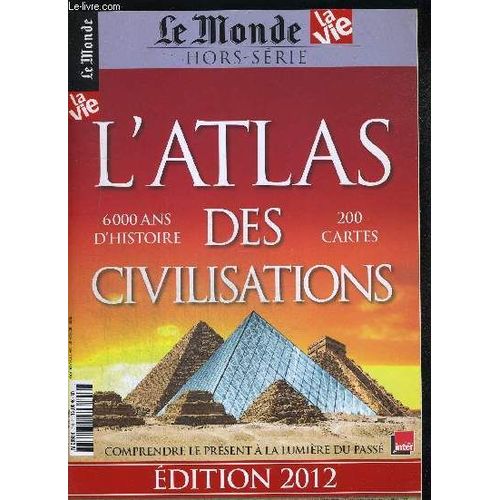 Le Monde Hors Serie 2012. L Atlas Des Civilisations 6 000 Ans D Histoire. 200 Cartes.