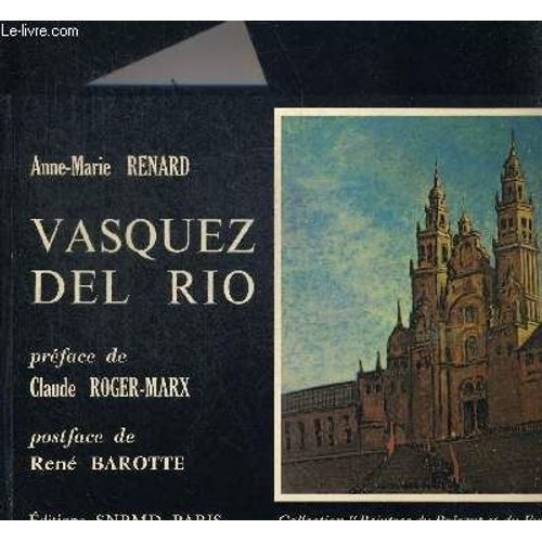 Vasquez Del Rio. Preface De Claude Roger Marx. Postface De Rene Barotte. Collection Peintres Du Present Et Du Futur