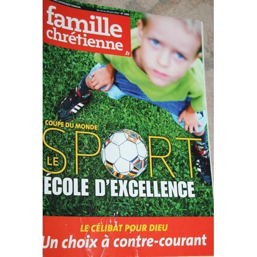 Famille Chrétienne N°1900 : Sport École D'exigence. Le Célibat Pour Dieu