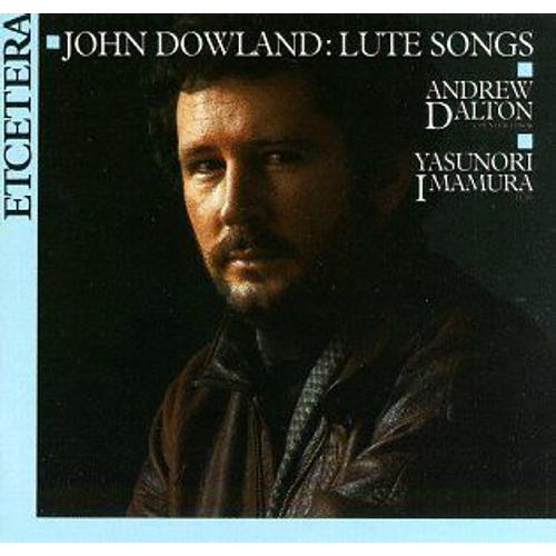 Andrew Dalton - John Dowland Lute Songs - Yasunori Imamura (Etcetera)