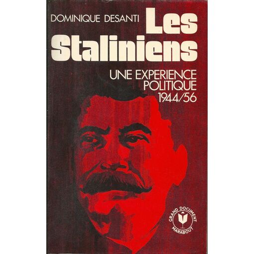 Les Staliniens, Une Expérience Politique 1944-1956