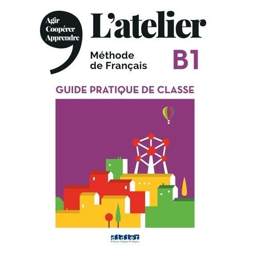 L'atelier B1 - Guide Pratique De Classe