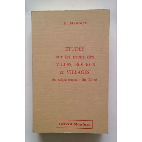 Etude Sur Les Nom Des Villes, Bourgs Et Villages Du Département Du Nord