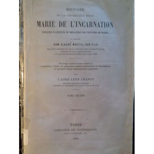 Histoire De La Venerable Mere Marie De L'incarnation - Superieure Des Ursulines Du Quebec Tome Ii
