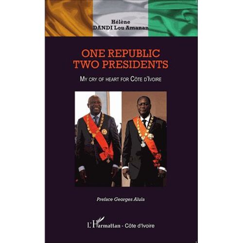 One Republic, Two Presidents - My Cry Of Heart For Côte D'ivoire