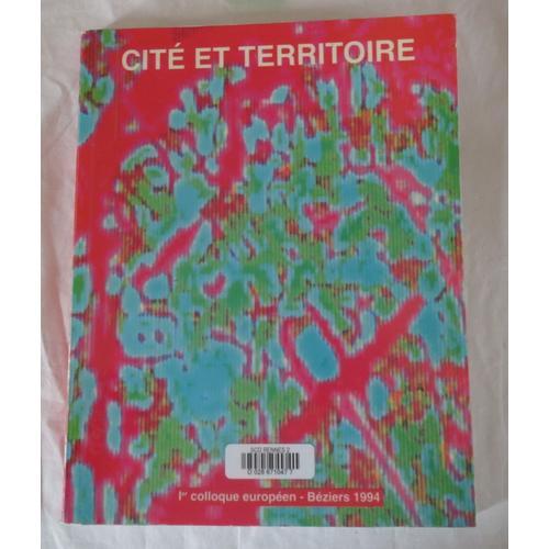 Cité Et Territoire - Tome 1, Colloque Européen, Béziers, 14-16 Octobre 1994