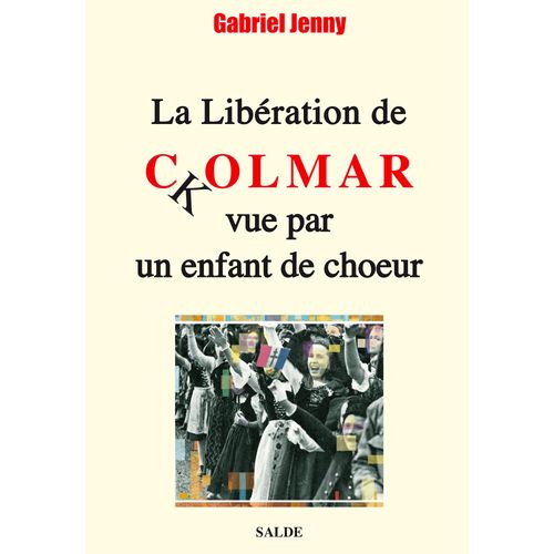La Libération De Colmar Vue Par Un Enfant De Choeur