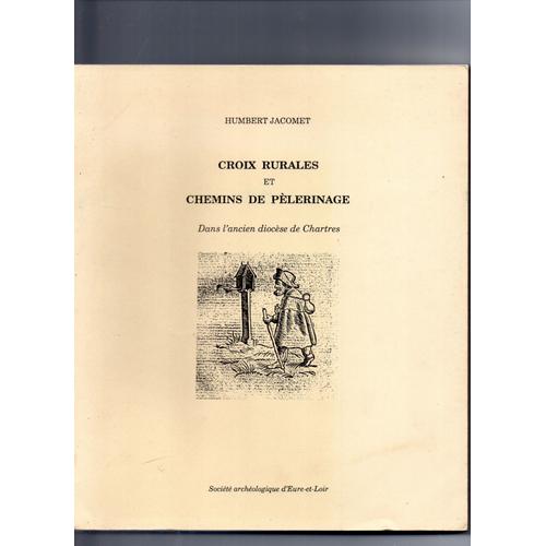 Croix Rurales Et Chemins De Pelerinage Dans L'ancien Diocese De Chartres