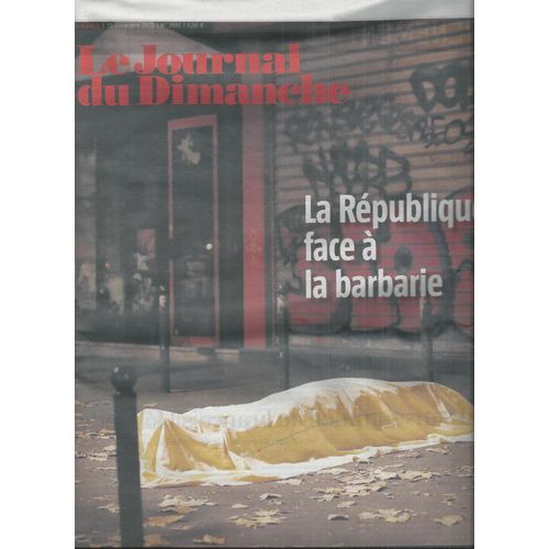 Le Journal Du Dimanche N°3592 15 Novembre 2015  La Republique Face A La Barbarie/ Attentats A Paris