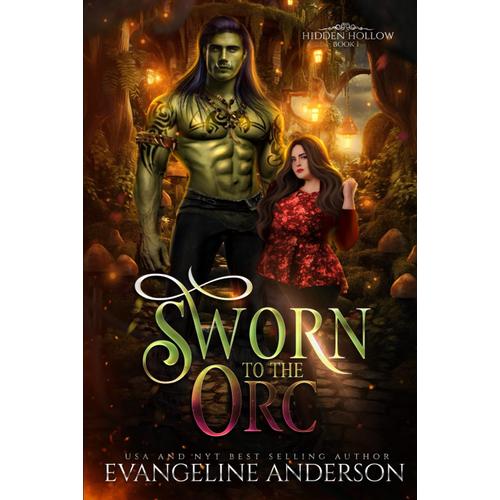 Sworn To The Orc: Hidden Hollow Book 1