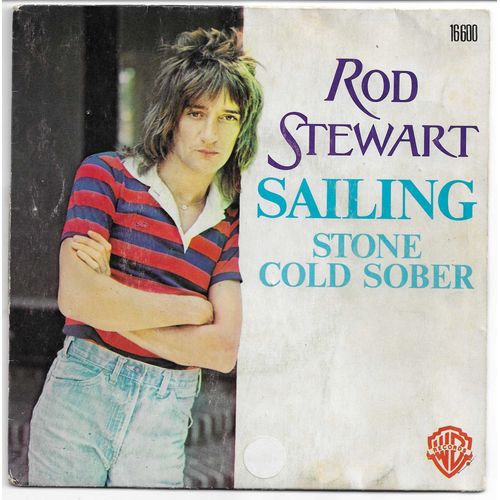 Rod Steward : - Sailing. - Stone Cold Sober.