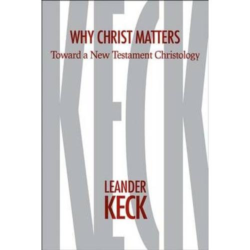 Why Christ Matters: Toward A New Testament Christology