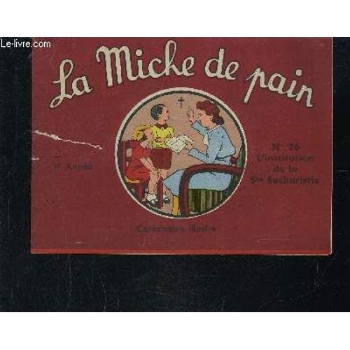 La Miche De Pain N°26 - L'institution De La Sainte Eucharistie/ Catechisme Illustre- 1er Année