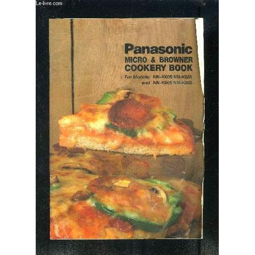 Notice D Utilisation Panasonic Micro&browner Cookery Book- Texte En Anglais- For Models: Nn-K605 Nn-K655 And Nn-K805 Nn-K855