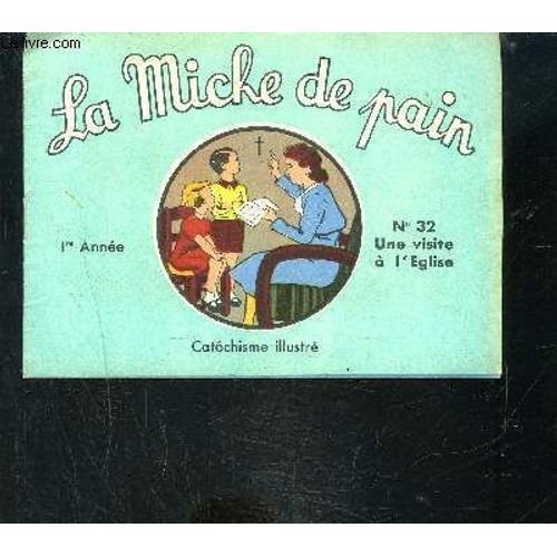 La Miche De Pain- Catechisme Illustre- 1er Année- N°32- Une Visite À L'eglise