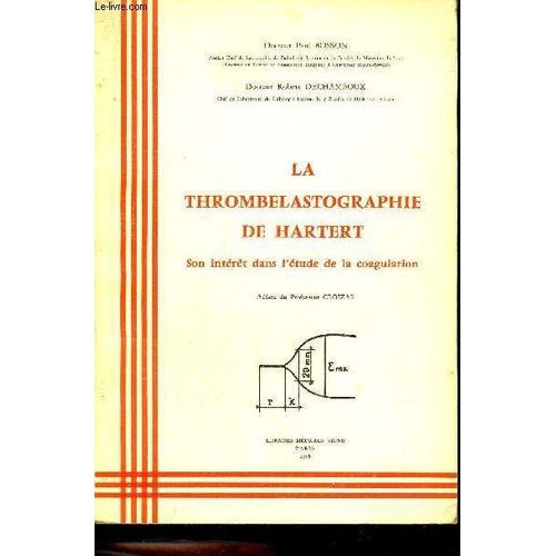 La Thrombelastrographie De Hartert Son Interet Dans L'etude De La Coagulation.