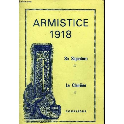 Armistice 1918 Sa Signature La Clairire Compiegne 1914-1918.