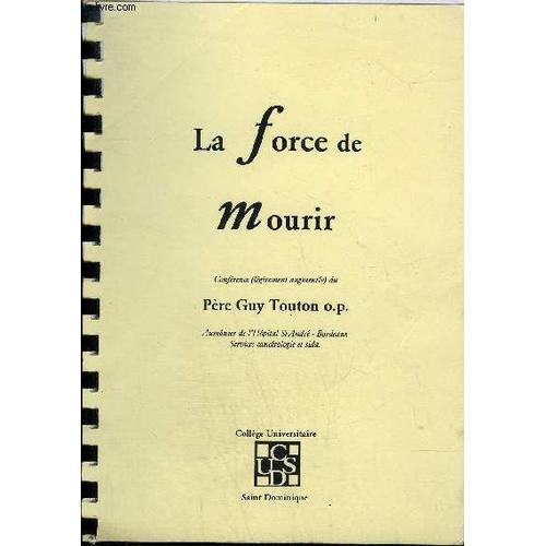 La Force De Mourir - Conference (Legerement Augmentee) Du Pere Guy Tonton Aumonier De L'hopital St Andre Bordeaux Service Cancerologie Et Sida.