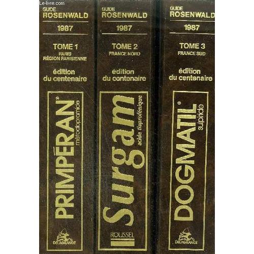 Guide Rosenwald Annuaire Du Corps Medical Francais 1887-1987 Edition Du Centenaire - En 3 Tomes - Tomes 1 + 2 + 3  - Tome 1 : Paris Et Regions Parisenne - Tome 2 : France Nord - Tome 3 : ...